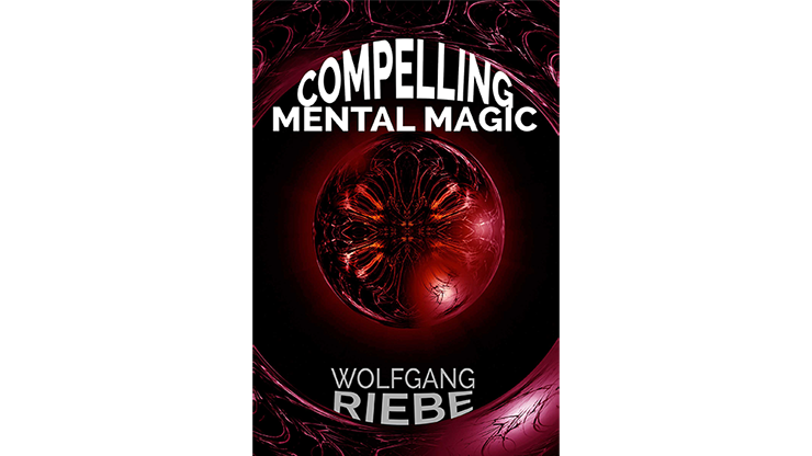 Compelling Mental Magic by Wolfgang Riebe eBook DOWNLOAD