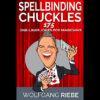 Spellbinding Chuckles: 175 One-Liner Jokes for Magicians by Wolfgang Riebe ebook DOWNLOAD
