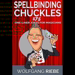 Spellbinding Chuckles: 175 One-Liner Jokes for Magicians by Wolfgang Riebe ebook DOWNLOAD