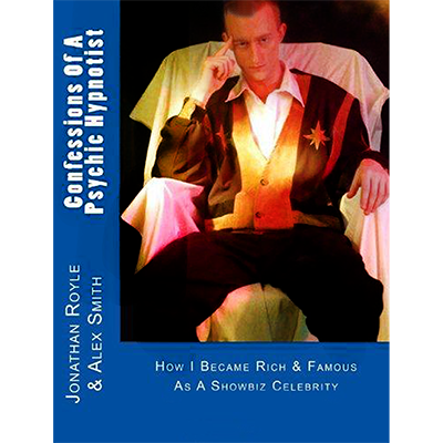 Confessions of a Psychic Hypnotist by Jonathan Royle and Alex-Leroy - ebook DOWNLOAD